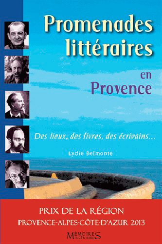 Promenades littéraires en Provence : des lieux, des livres, des écrivains...