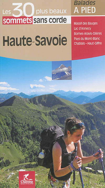 Haute-Savoie : massif des Bauges, lac d'Annecy, Bornes-Aravis-Glières, pays du Mont-Blanc, Chablais-Haut-Giffre