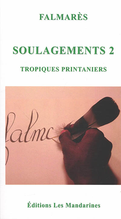 Soulagements. Vol. 2. Tropiques printaniers