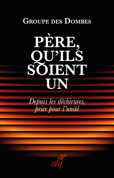 Père, qu'ils soient un : depuis les déchirures, prier pour l'unité