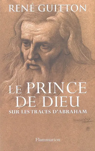 Le prince de Dieu : sur les traces d'Abraham
