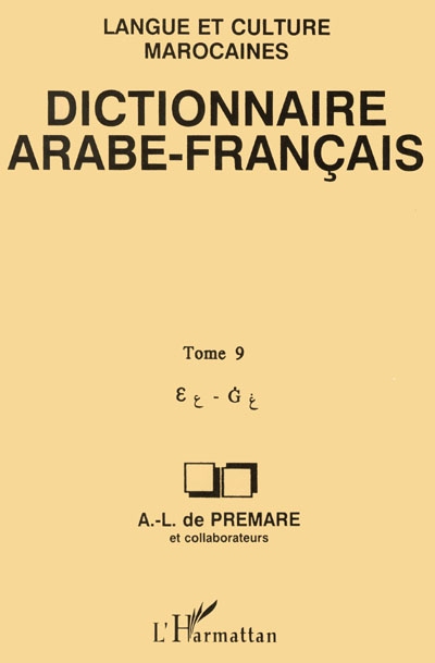 Dictionnaire arabe-français : langue et culture marocaines. Vol. 9. E-G