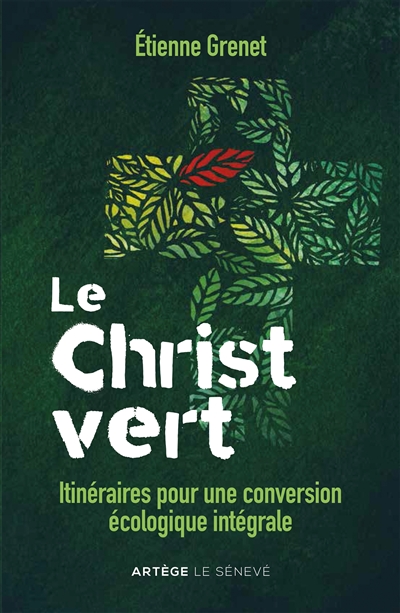 Le Christ vert : itinéraires pour une conversion écologique intégrale