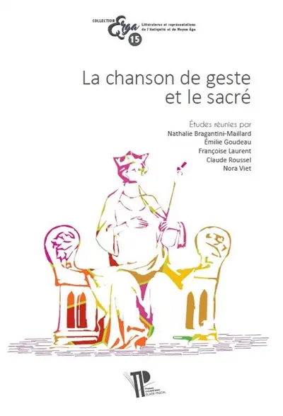 La chanson de geste et le sacré : actes du Xe colloque international de la Section française de la Société Rencesvals (Clermont-Ferrand, 18-20 octobre 2017)