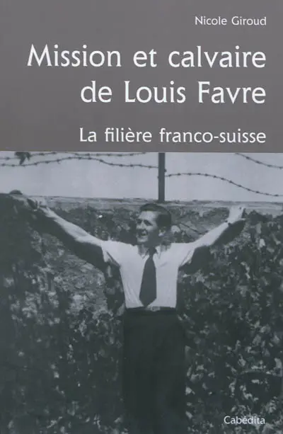 Mission et calvaire de Louis Adrien Favre : la filière franco-suisse