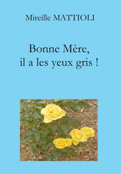 Bonne Mère, il a les yeux gris !