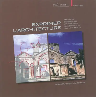 Exprimer l'architecture : termes et expressions utilisés dans la description des monuments