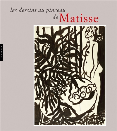 Les dessins au pinceau de Matisse : exposition, Le Cateau-Cambrésis, Musée Matisse, du 15 octobre 2011 au 19 février 2012
