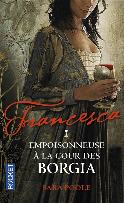 Francesca. Vol. 1. Francesca : empoisonneuse à la cour des Borgia