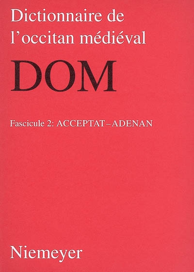 Dictionnaire de l'occitan médiéval : DOM. Vol. 2. Acceptat-adenan