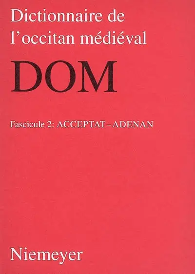Dictionnaire de l'occitan médiéval : DOM. Vol. 2. Acceptat-adenan