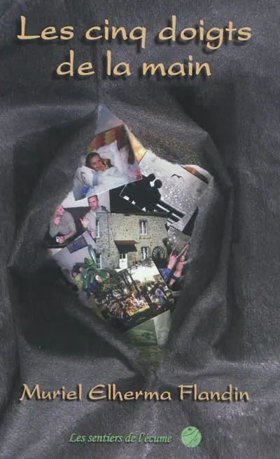 Les cinq doigts de la main : les liens se nouent, s'effilent mais ne se brisent pas