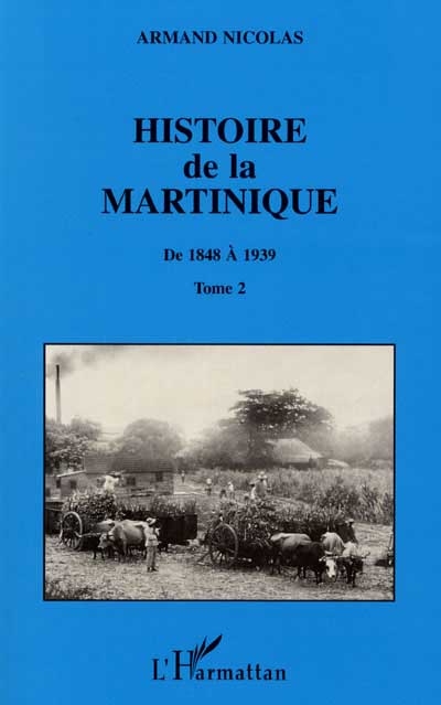 Histoire de la Martinique. Vol. 2. De 1848 à 1939