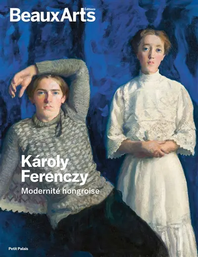 Karoly Ferenczy : modernité hongroise : Petit Palais