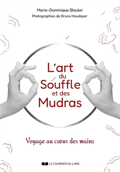 L'art du souffle et des mudras : voyage au coeur des mains