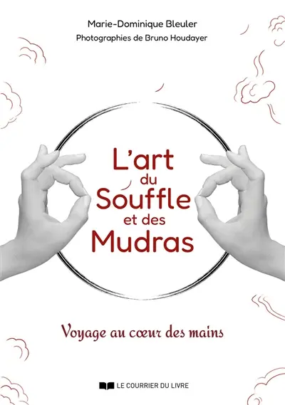 L'art du souffle et des mudras : voyage au coeur des mains