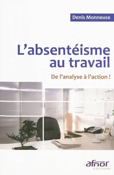 L'absentéisme au travail : de l'analyse à l'action !