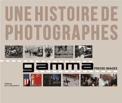 Gamma presse images : une histoire de photographes