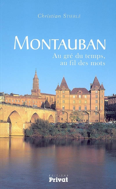Montauban : au gré du temps, au fil des mots