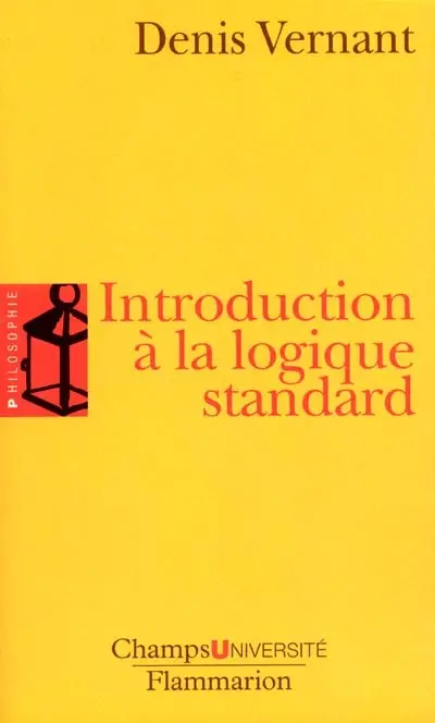 Introduction à la logique standard : calcul des propositions, des prédicats et des relations