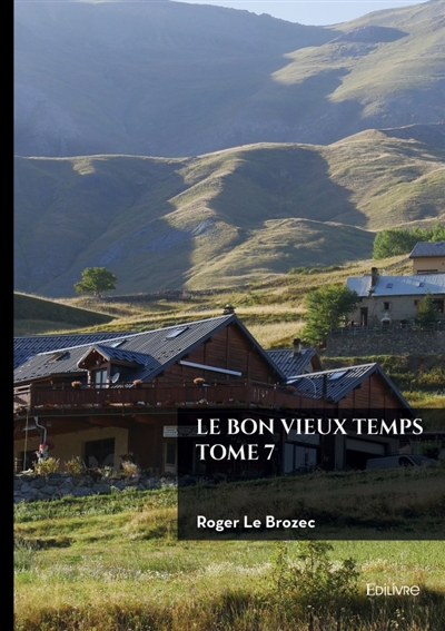 Le bon vieux temps : Tome 7