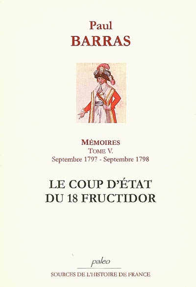 Mémoires. Vol. 5. Le coup d'Etat du 18 fructidor an V : septembre 1797-septembre 1798