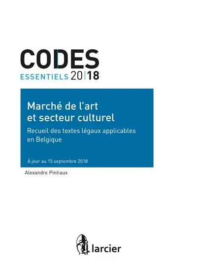 Marché de l'art et secteur culturel 2018 : recueil des textes légaux applicables en Belgique