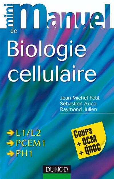 Mini-manuel de biologie cellulaire : L1-L2, PCEM1, PH1 : cours + QCM - QROC