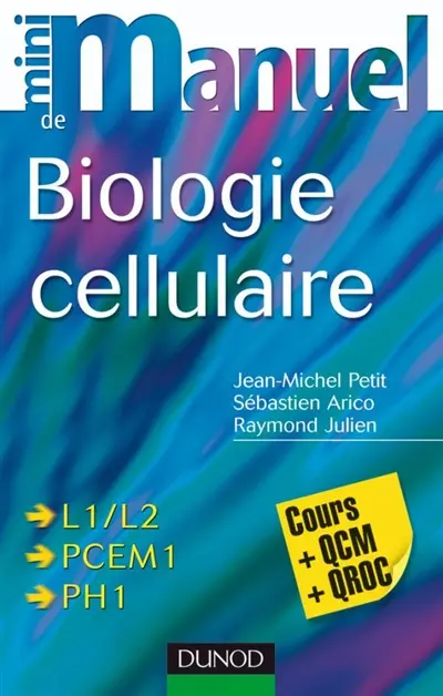 Mini-manuel de biologie cellulaire : L1-L2, PCEM1, PH1 : cours + QCM - QROC