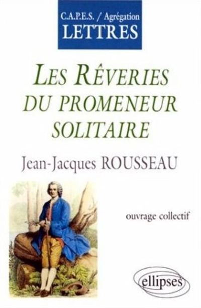 Les rêveries du promeneur solitaire, Jean-Jacques Rousseau