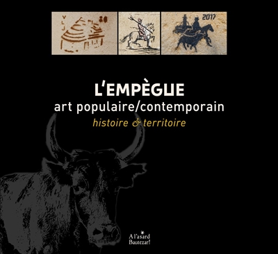 L'empègue : art populaire-contemporain : histoire & territoire