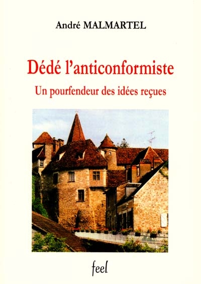 Dédé l'anticonformiste : un pourfendeur des idées reçues