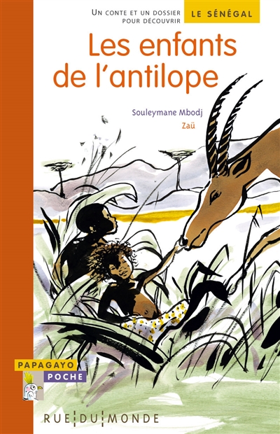 Les enfants de l'antilope : un conte et un dossier pour découvrir le Sénégal