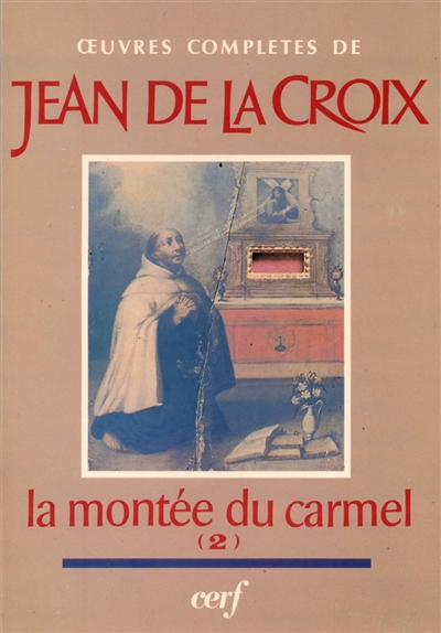 Oeuvres complètes de saint Jean de la Croix. Vol. 3. La Montée au Carmel : livre 2