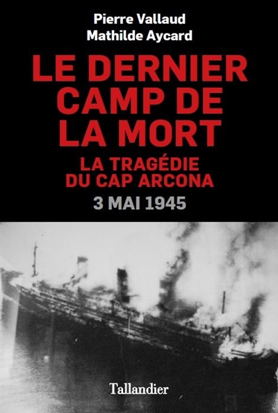 Le dernier camp de la mort : la tragédie du Cap Arcona, 3 mai 1945