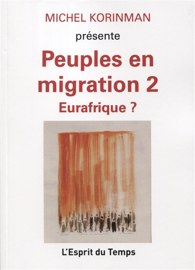 Peuples en migration. Vol. 2. Eurafrique ?