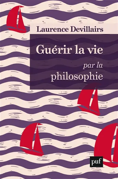 Guérir la vie par la philosophie