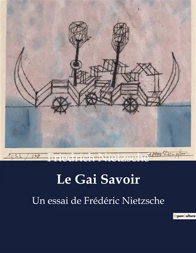 Le Gai Savoir : Un essai de Frédéric Nietzsche