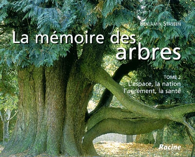 La mémoire des arbres. Vol. 2. L'espace, la nation, l'agrément, la santé