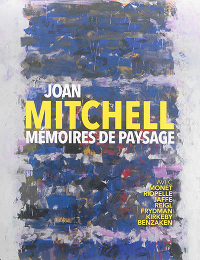 Joan Mitchell, mémoires de paysage : exposition, Caen, Musée des beaux-arts, du 14 juin au 21 septembre 2014