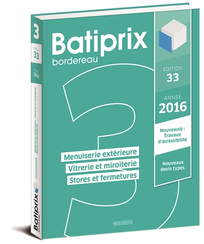 Batiprix 2016 : bordereau. Vol. 3. Menuiserie extérieure, vitrerie et miroiterie, stores et fermetures