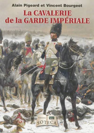 La cavalerie de la Garde impériale