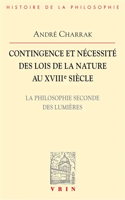 Contingence et nécessité des lois de la nature au XVIIIe siècle : la philosophie seconde des Lumières