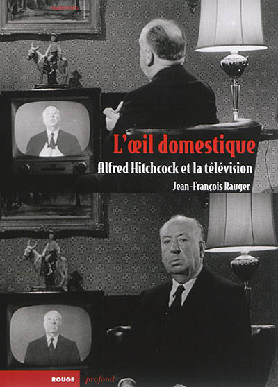 L'oeil domestique : Alfred Hitchcock et la télévision