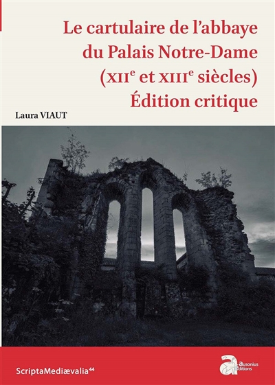 Le cartulaire de l'abbaye du Palais Notre-Dame (XIIe et XIIIe siècles) : édition critique
