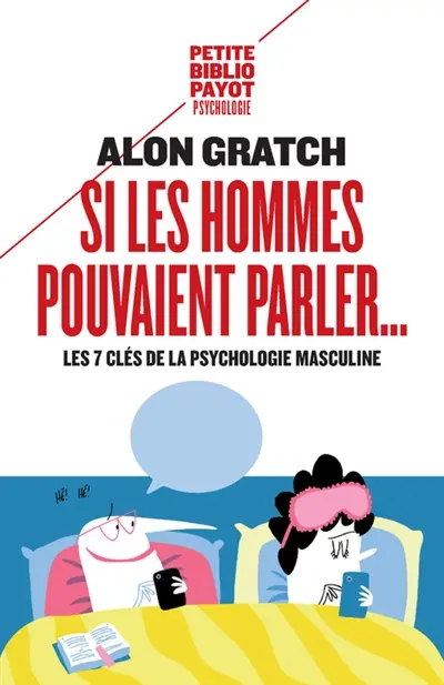 Si les hommes pouvaient parler... : les 7 clés de la psychologie masculine