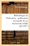 Bibliothèque de l'hébraïsme : publication mensuelle de ses manuscrits inédits (Ed.1897)