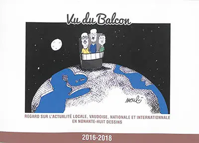 Vu du balcon : regard sur l'actualité locale, vaudoise, nationale et internationale en nonante-huit dessins