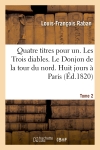 Quatre titres pour un. Les Trois diables. Le Donjon de la tour du nord. Huit jours à Paris. Tome 2 : Huit jours en province