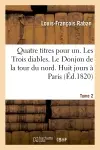 Quatre titres pour un. Les Trois diables. Le Donjon de la tour du nord. Huit jours à Paris. Tome 2 : Huit jours en province